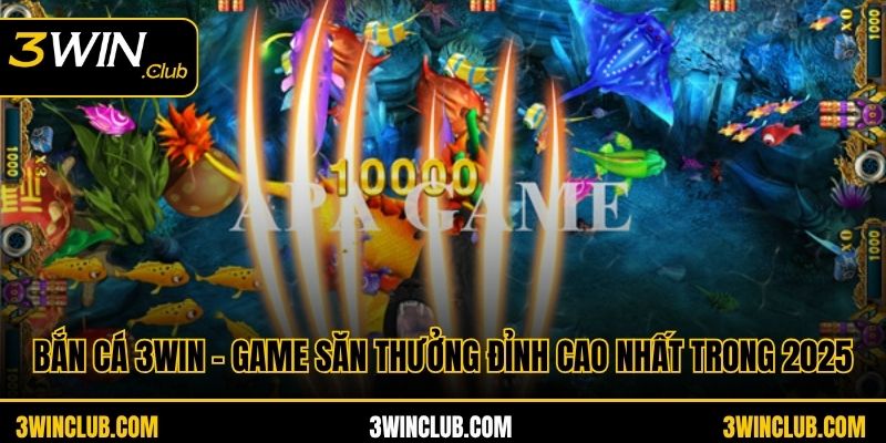Bắn Cá 3WIN - Game Săn Thưởng Đỉnh Cao Nhất Trong 2025