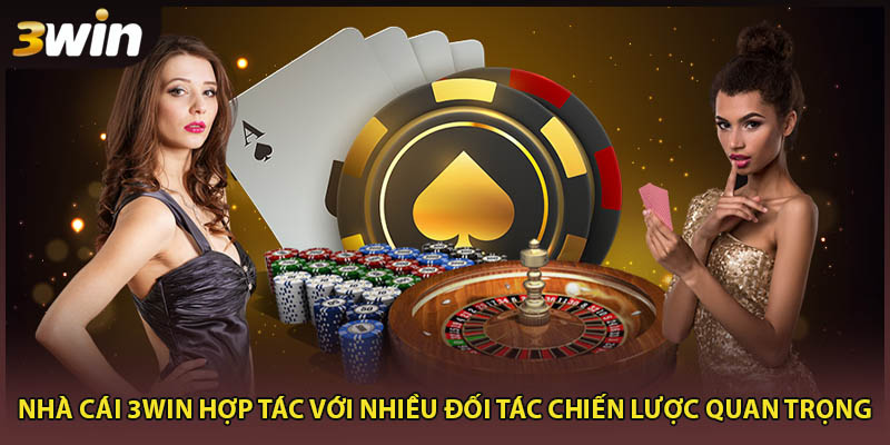 Nhà cái 3WIN hợp tác với nhiều đối tác chiến lược quan trọng