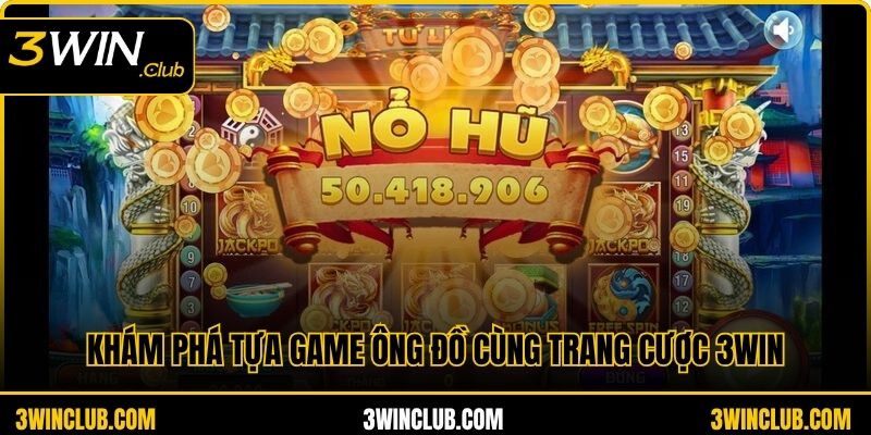 Khám Phá Toàn Diện Tựa Game Ông Đồ Cùng Trang Cược 3WIN