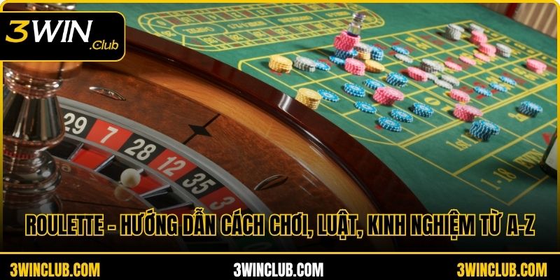Roulette: Hướng Dẫn Cách Chơi, Luật, Kinh Nghiệm Từ A-Z
