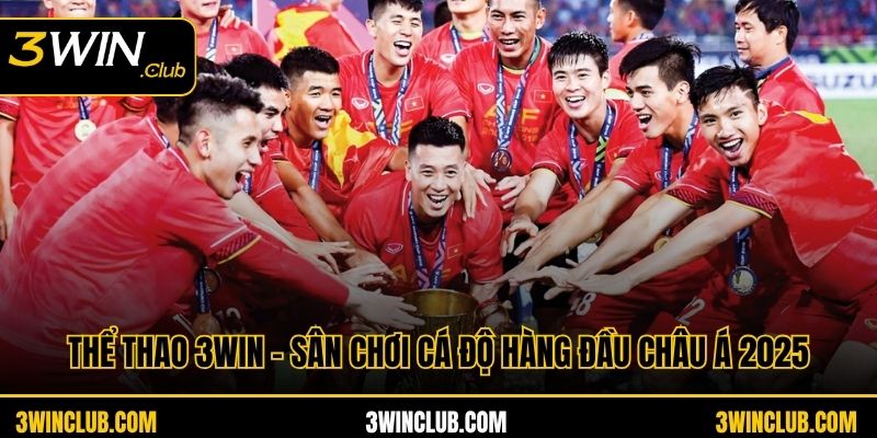 Thể Thao 3WIN - Sân Chơi Cá Độ Hàng Đầu Châu Á 2025