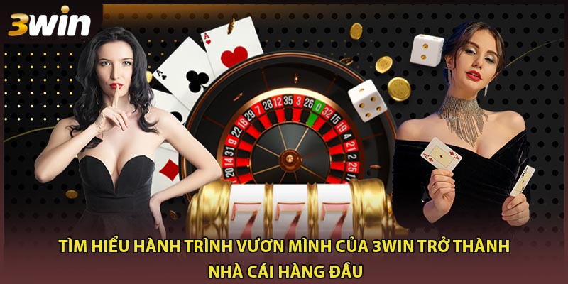 Tìm hiểu hành trình vươn mình của 3WIN trở thành nhà cái hàng đầu